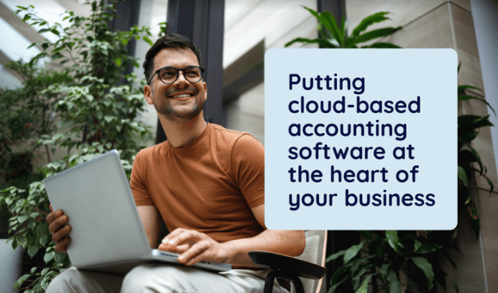 How to put cloud-based accounting software at the heart of your business